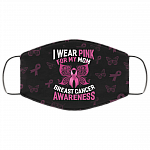 Breast Cancer Awareness Pink Ribbon I Wear Pink for My Mom Washable Reusable Custom - Printed Cloth Face Mask Cover, Black, Cloth Face Cover – Medium/Large