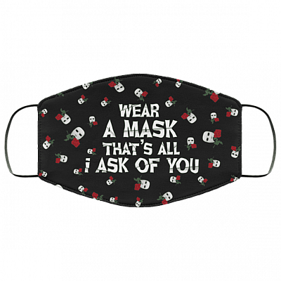Wear A Mask That's All I Ask Of You Funny Washable Reusable Custom - Printed Cloth Face Mask Cover, Black, Cloth Face Cover – Medium/Large