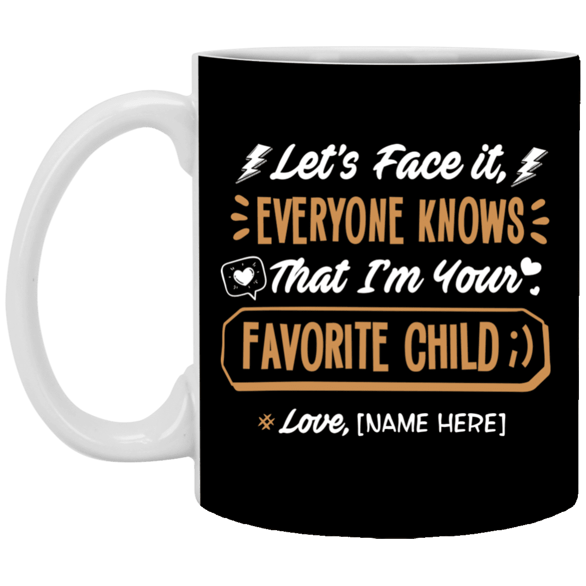 Personalized I'm Your Favorite Child Ceramic Coffee Mug - Beer Stein - Water Bottle - Color Changing Mug, Black, 11 oz. White Mug