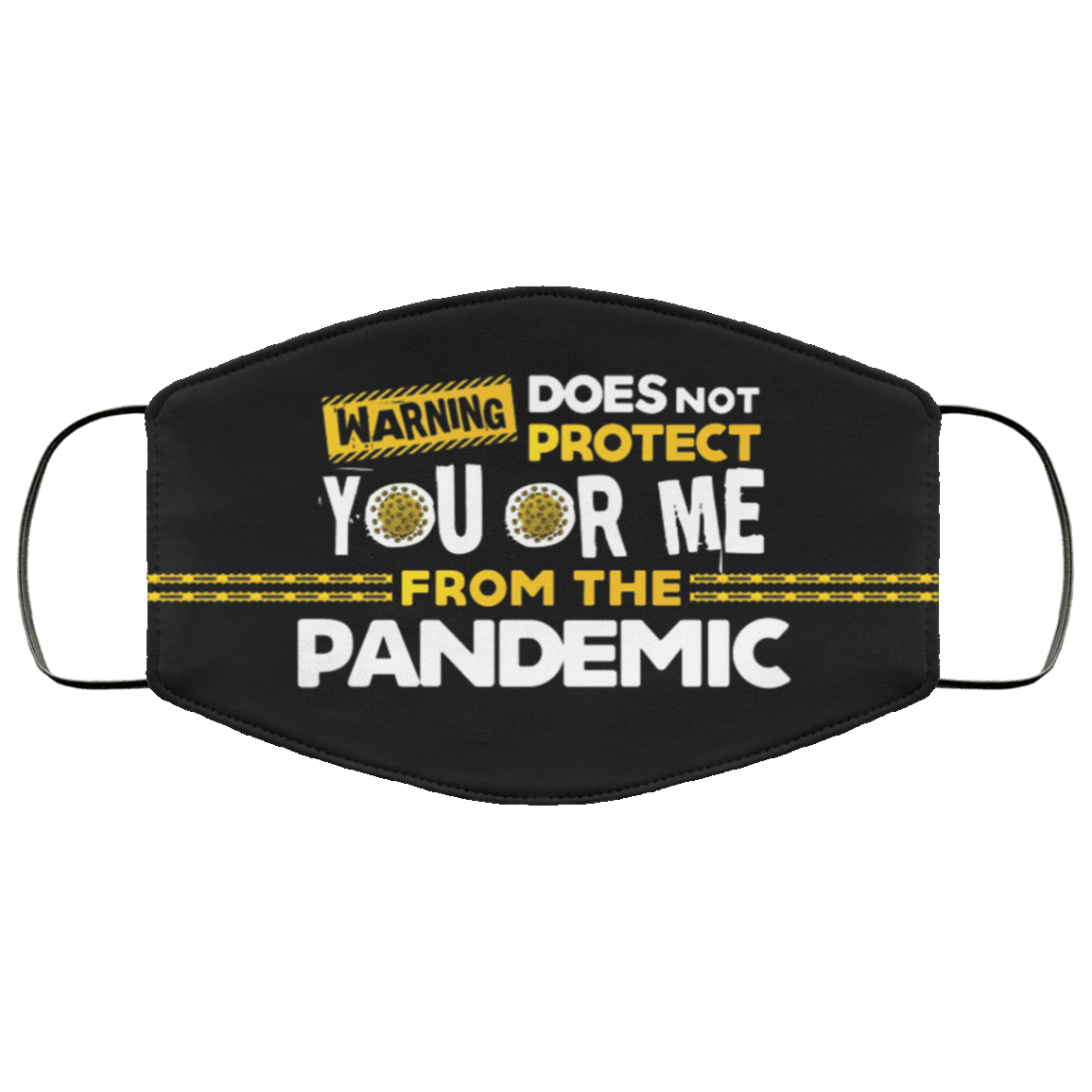 Warning Does Not Protect You Or Me From The Pandemic Washable Reusable Custom - Printed Cloth Face Mask Cover, Black, Cloth Face Cover – Medium/Large