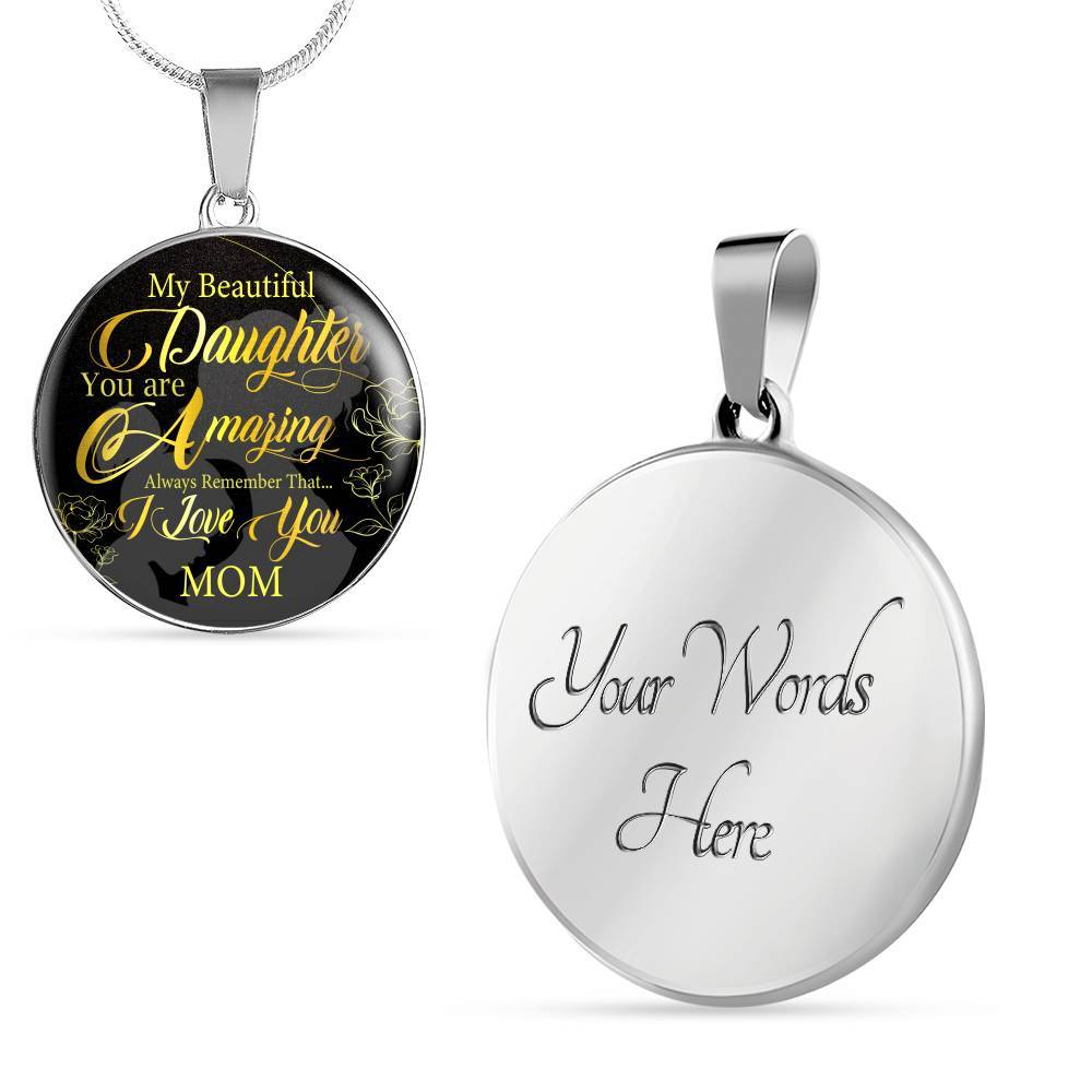 My Beautiful Daughter You Are Amazing Always Remember That I Love You From Mom Luxury Circle Pendant Necklace - Circle Luxury Necklace (Silver)