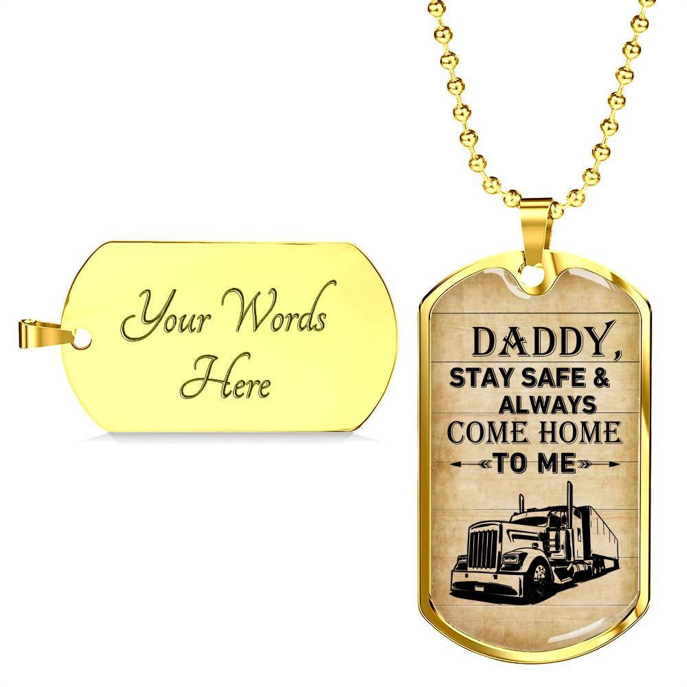 Daddy Stay Safe and Always Come Home To Me Dog Tag Pendant Necklace - Dog Tag Gift For Dad - Dog Tag (Gold Plated)