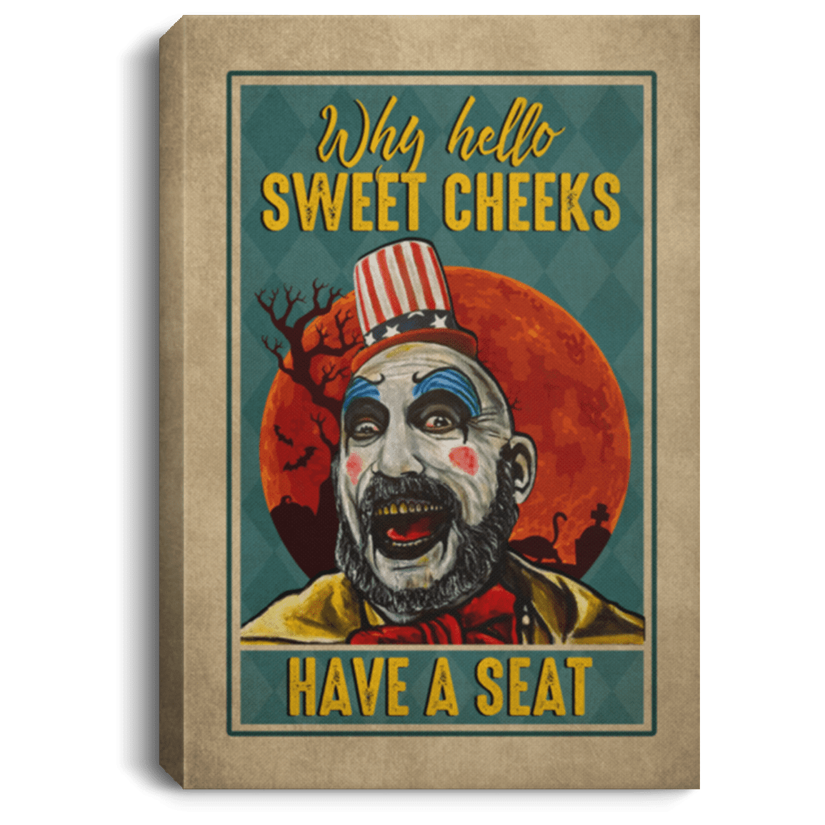 Why Hello Sweet Cheeks Have A Seat Captain Spaulding Funny Toilet Framed Canvas Prints - Unframed Poster, White, 0.75'' Framed Canvas