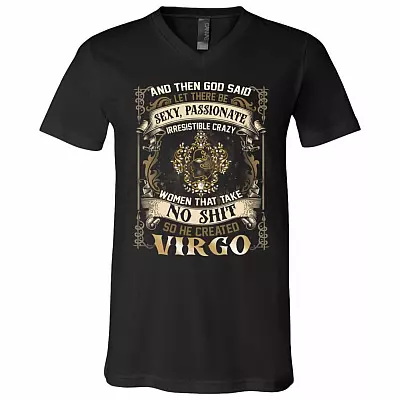 Virgo God Said Let There Be Sexy Passionate Irresistible Crazy Women So He Created Zodiac T-Shirt - V Neck, Black, V-Neck T-Shirt