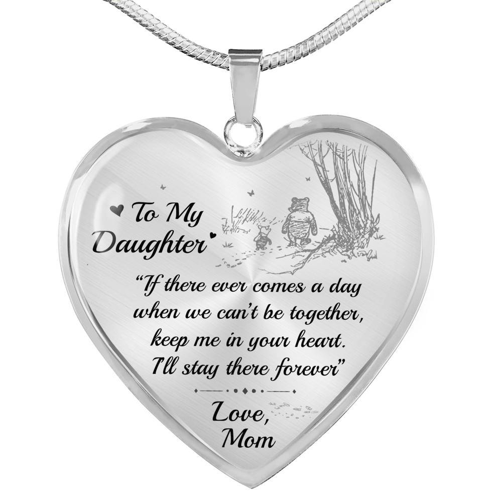 To My Daughter If There Ever Comes A Day When We Can’t Be Together Christopher Robin Heart Pendant Necklace - Heart Luxury Necklace (Silver)
