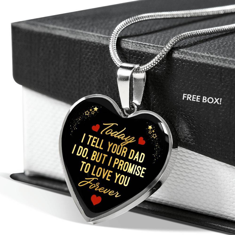 Today I Tell Your Dad I Do But I Promise To Love You Forever Heart Pendant Necklace - Bonus Daughter Gifts - Heart Luxury Necklace (Silver) Today I Tell Your Dad I Do But I Promise To Love You Forever Heart Pendant Necklace - Bonus Daughter Gifts - Heart Luxury Necklace (Silver)