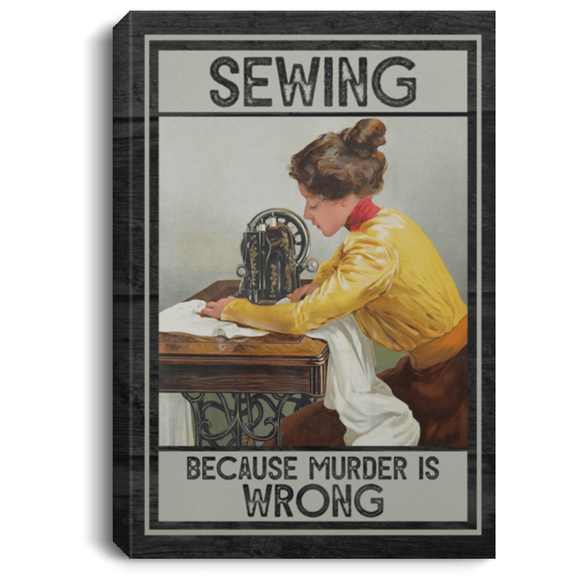 Sewing Because Murder Is Wrong Vintage Funny Framed Canvas Prints - Unframed Poster, White, 0.75'' Framed Canvas