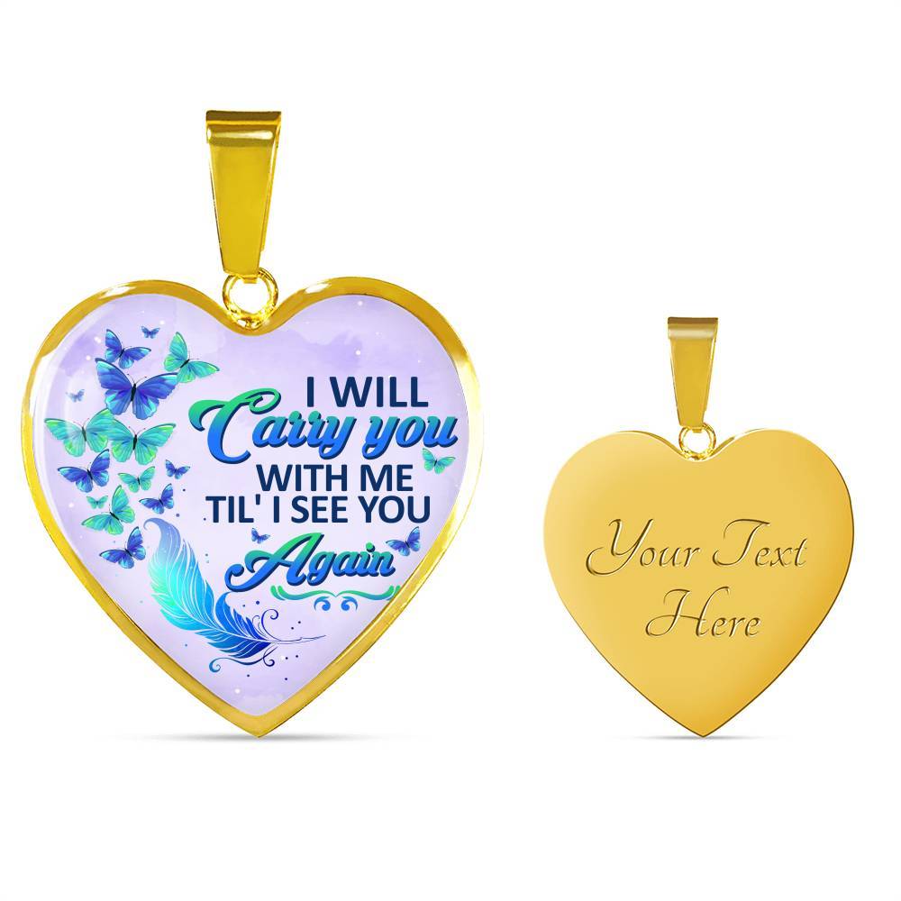 I Will Carry You With Me Til' I See You Again Butterfly Heart Pendant Necklace - Memorial Gift Necklace - Heart Luxury Necklace (Gold Plated)