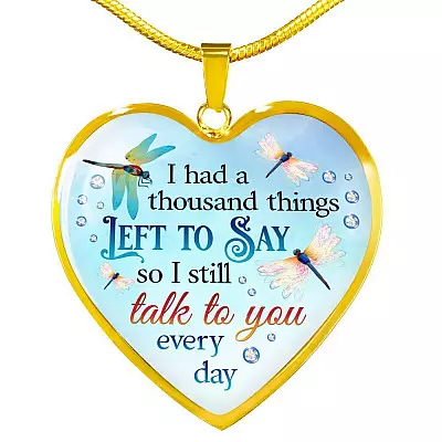 Dragonfly I Had a Thousand Things Left to Say So I Still Talk to You Heart Pendant Necklace - Heart Luxury Necklace (Gold Plated)