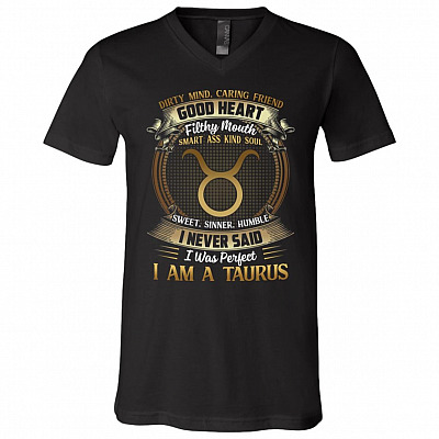 Taurus Dirty Mind Caring Friend Good Heart Filthy Mouth I Never Said I'm Perfect Zodiac T-Shirt - V Neck, Black, V-Neck T-Shirt