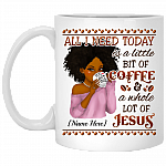 Personalized All I Need Today Is A Little Bit Of Coffee And A Whole Lot Of Jesus Ceramic Coffee Mug - Water Bottle, White, 11 oz. White Mug