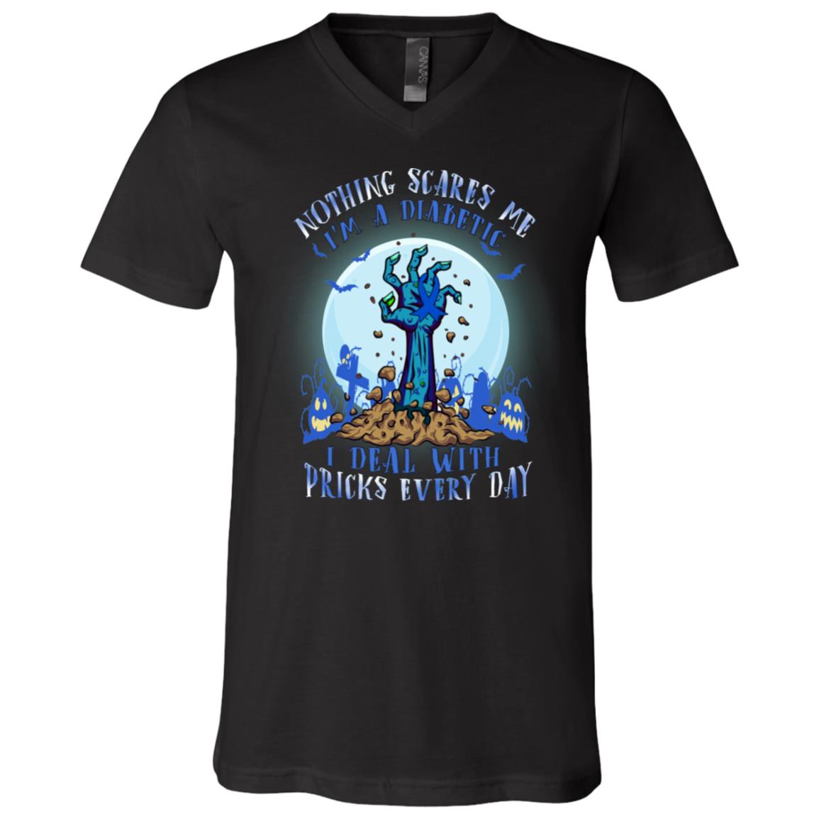 Nothing Scares Me I'm A Diabetic I Deal With Pricks Every Day Horror Halloween T-Shirt - V-Neck Shirt, Black, V-Neck T-Shirt