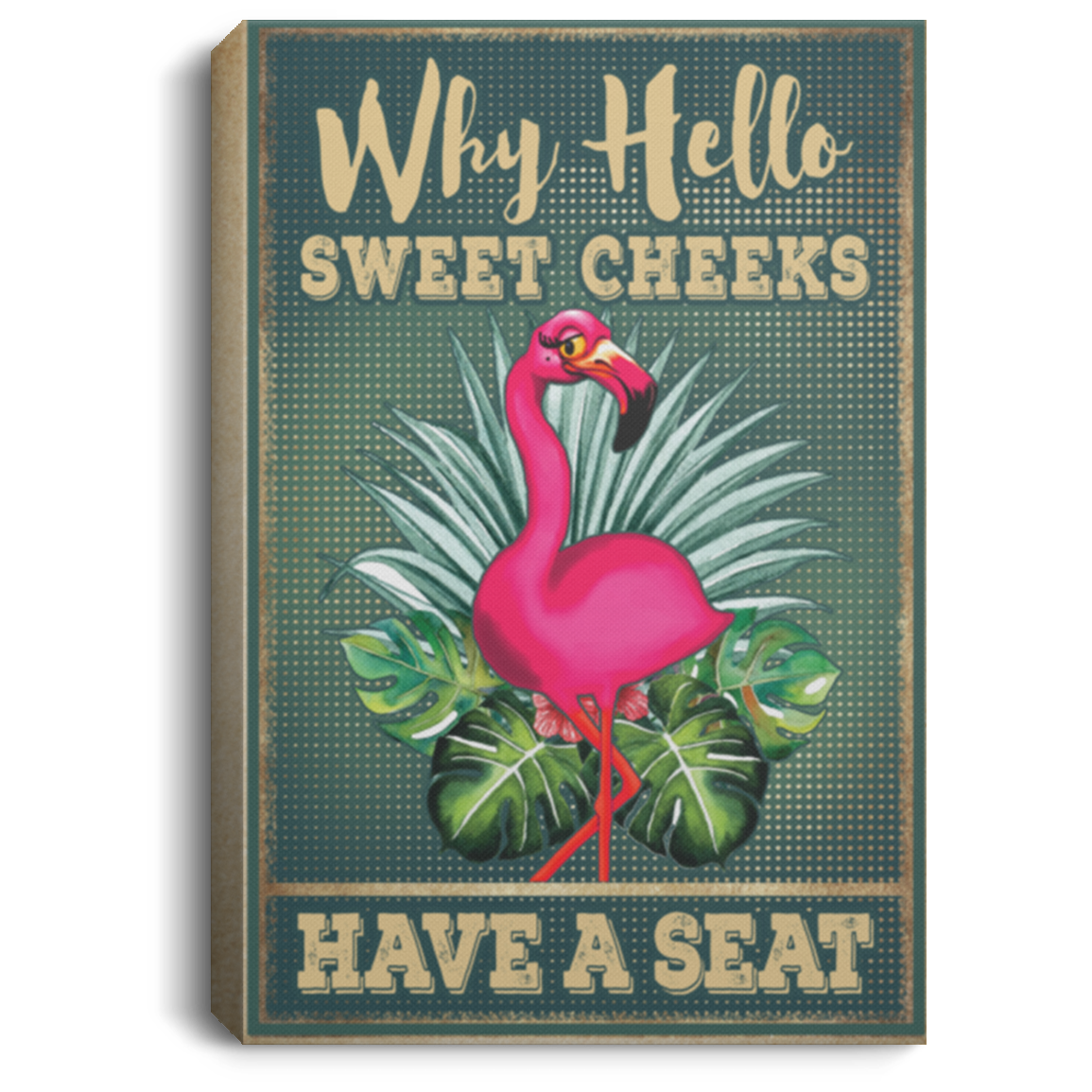Funny Bathroom Sign Pink Flamingo Saying Why Hello Sweet Cheeks Have A Seat Framed Canvas Print Unframed Poster, White, 0.75'' Framed Canvas