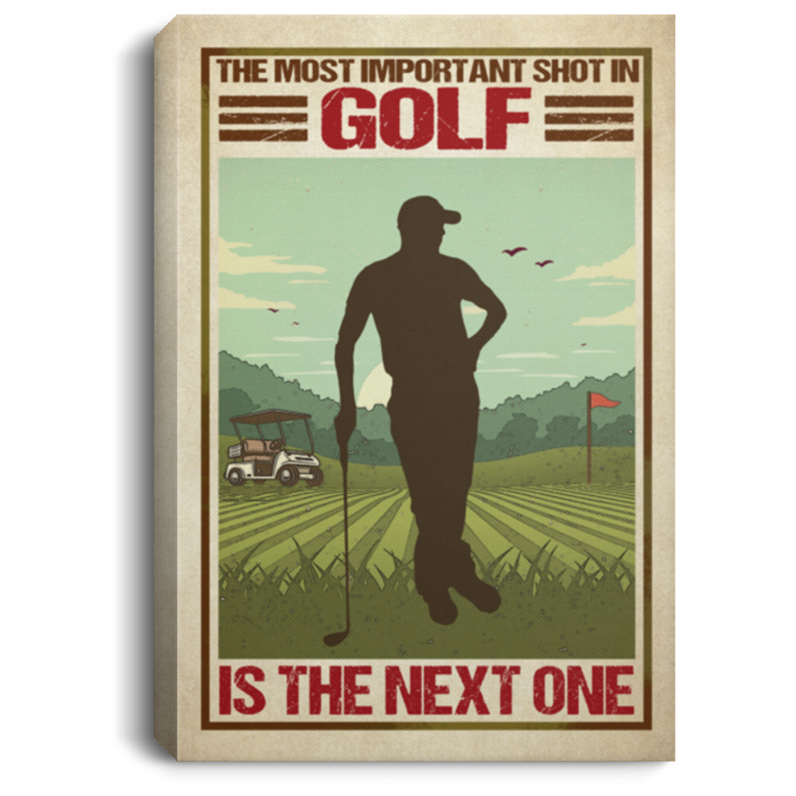 The Most Important Shot In Golf Is The Next One Framed Canvas Unframed Poster - Proud Golf Saying Wall Art, White, 0.75'' Framed Canvas