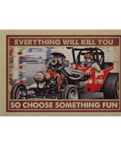 Drag Racing Everything Will Kill You So Choose Something Fun Wrapped Framed Canvas Prints - Unframed Poster, White, 0.75'' Framed Canvas