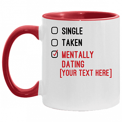 Personalized Single Taken Mentally Dating Celebrity Name Funny Accent Mug, White/Red, 11 oz. Accent Mug