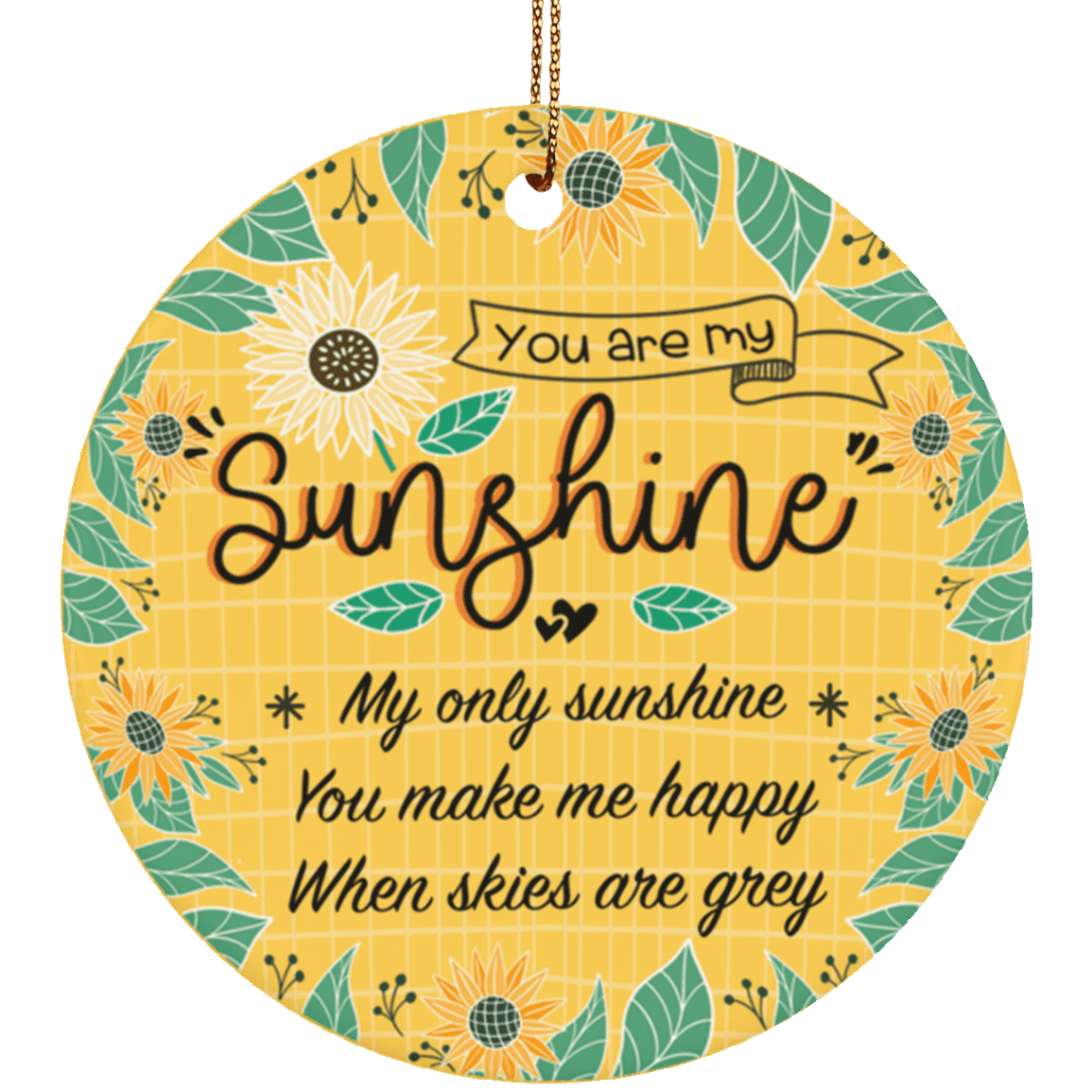 You Are My Sunshine My Only Sunshine Sunflower Ornament Keepsake - Flat Circle Porcelain Ceramic Ornament, White, Ceramic Circle Ornament