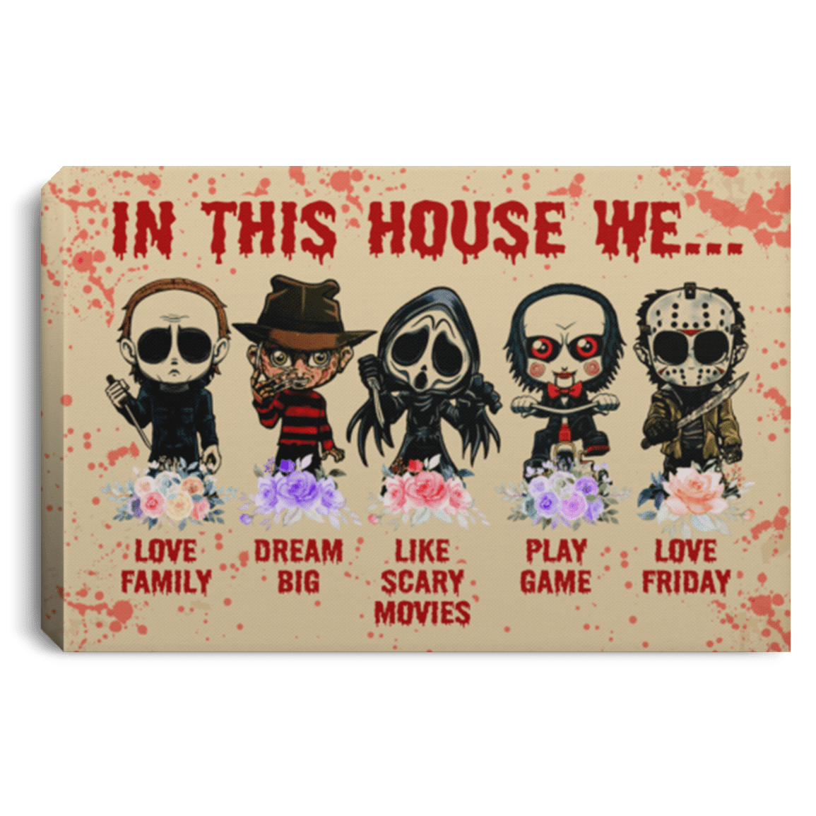 In This House We Love Family Dream Big Like Scary Movie Play Game And Love Friday Framed Canvas - Unframed Poster - Halloween Indoor Decoration, White, 0.75'' Framed Canvas