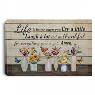Life Is Better When Cry A Little Laugh A Lot Thankful For Eveything Framed Canvas Prints - Unframed Poster, White, 0.75'' Framed Canvas