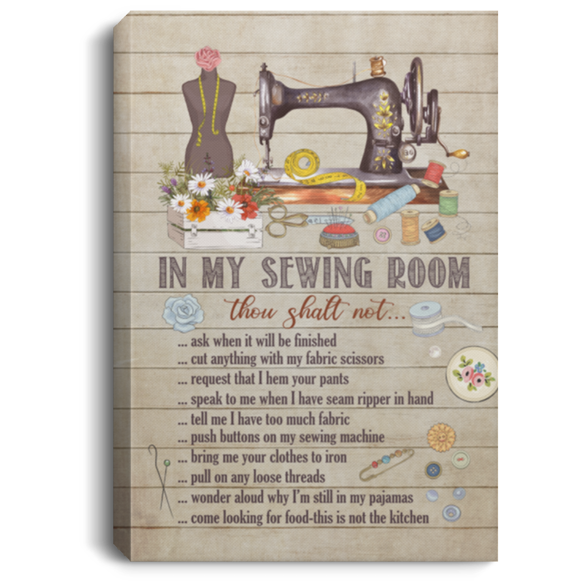 In My Sewing Room Thou Shalt Not Ask When It Will Be Finish Wrapped Framed Canvas Prints - Unframed Poster, White, 0.75'' Framed Canvas In My Sewing Room Thou Shalt Not Ask When It Will Be Finish Wrapped Framed Canvas Prints - Unframed Poster, White, 0.75'' Framed Canvas