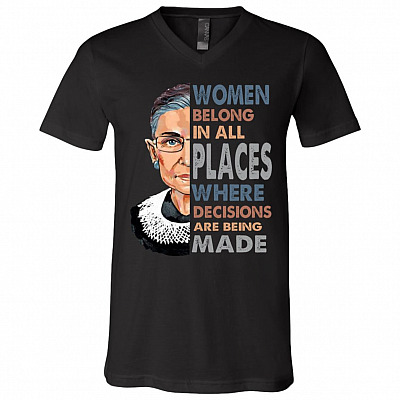 Women Belong In All Places Where Decisions Are Being Made RBG T-Shirt - V-Neck Shirt, Black, V-Neck T-Shirt
