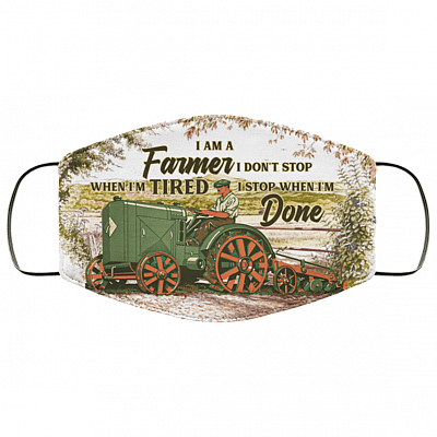 I Am a Farmer I Don't Stop When I'm Tired I Stop When I'm Done Washable Reusable Face Mask Cover, White, Cloth Face Cover – Medium/Large