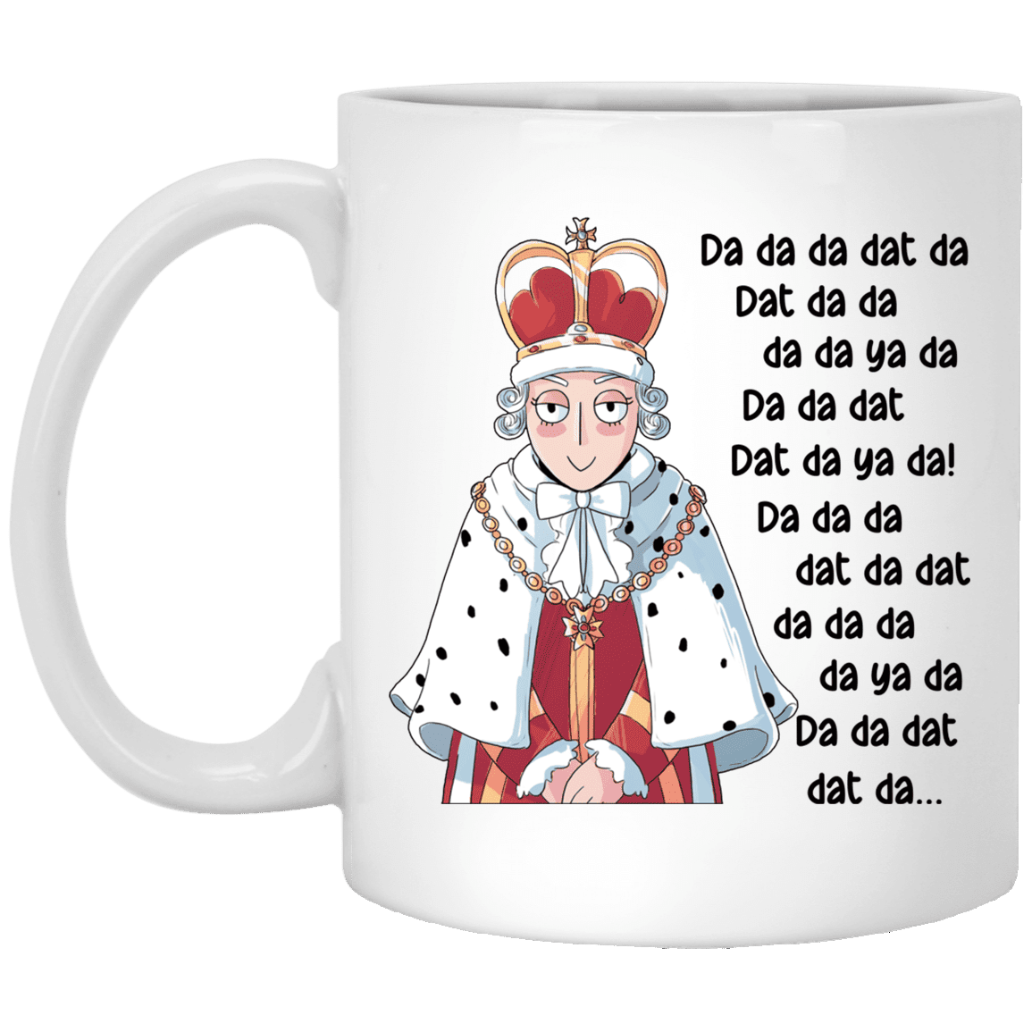 Cute Da Da Dat King George - Hamilton Musical Author Coffee Mug - Water Bottle - Color Changing Mug, White, 11 oz. White Mug