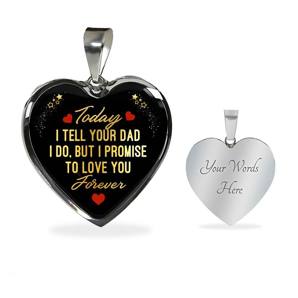 Today I Tell Your Dad I Do But I Promise To Love You Forever Heart Pendant Necklace - Bonus Daughter Gifts - Heart Luxury Necklace (Silver) Today I Tell Your Dad I Do But I Promise To Love You Forever Heart Pendant Necklace - Bonus Daughter Gifts - Heart Luxury Necklace (Silver)