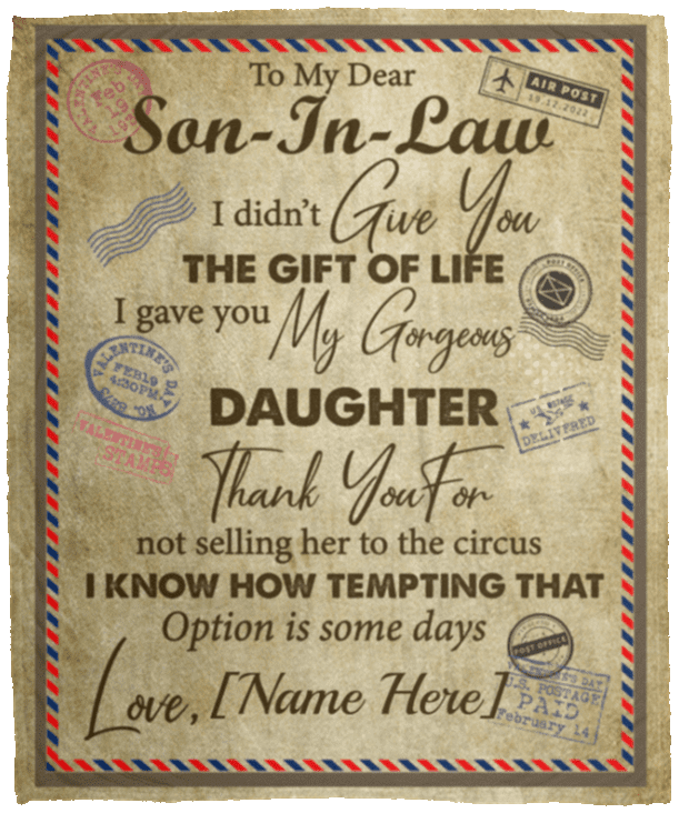 Personalized To My Dear Son In Law I Didn't Give You The Gift Of Life Letter Fleece Blanket – Mink Sherpa Blanket, White, Cozy Plush Fleece Blanket - 50x60