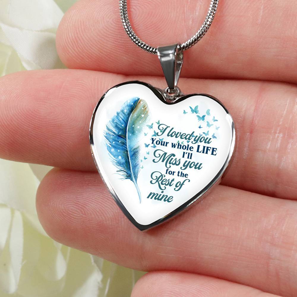 I Loved You Your Whole Life I'll Miss You For The Rest Of Mine Heart Pendant Necklace - Heart Luxury Necklace (Silver)