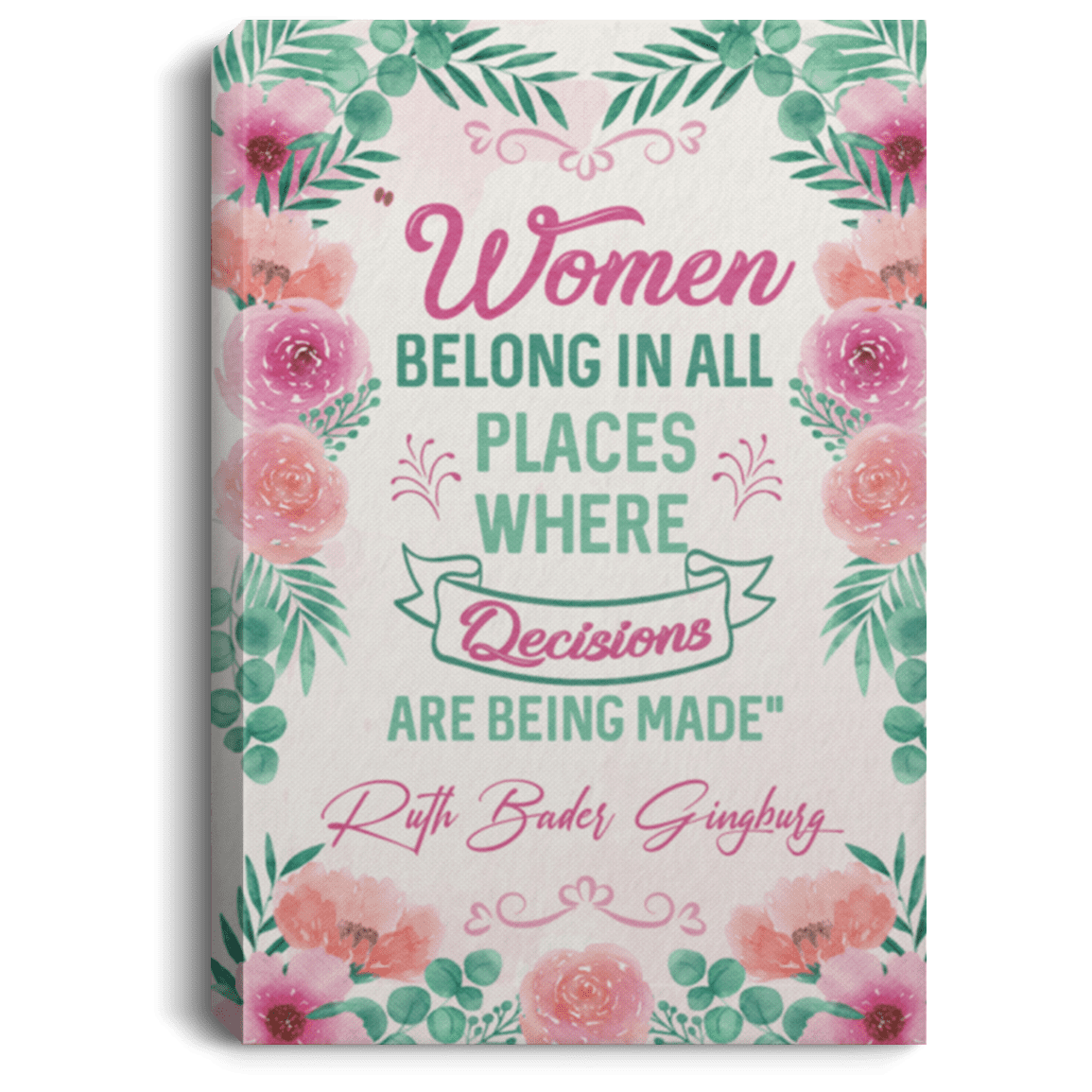 Women Belong in All Places Where Decisions Are Being Made RBG Framed Canvas - Unframed Poster, White, 0.75'' Framed Canvas