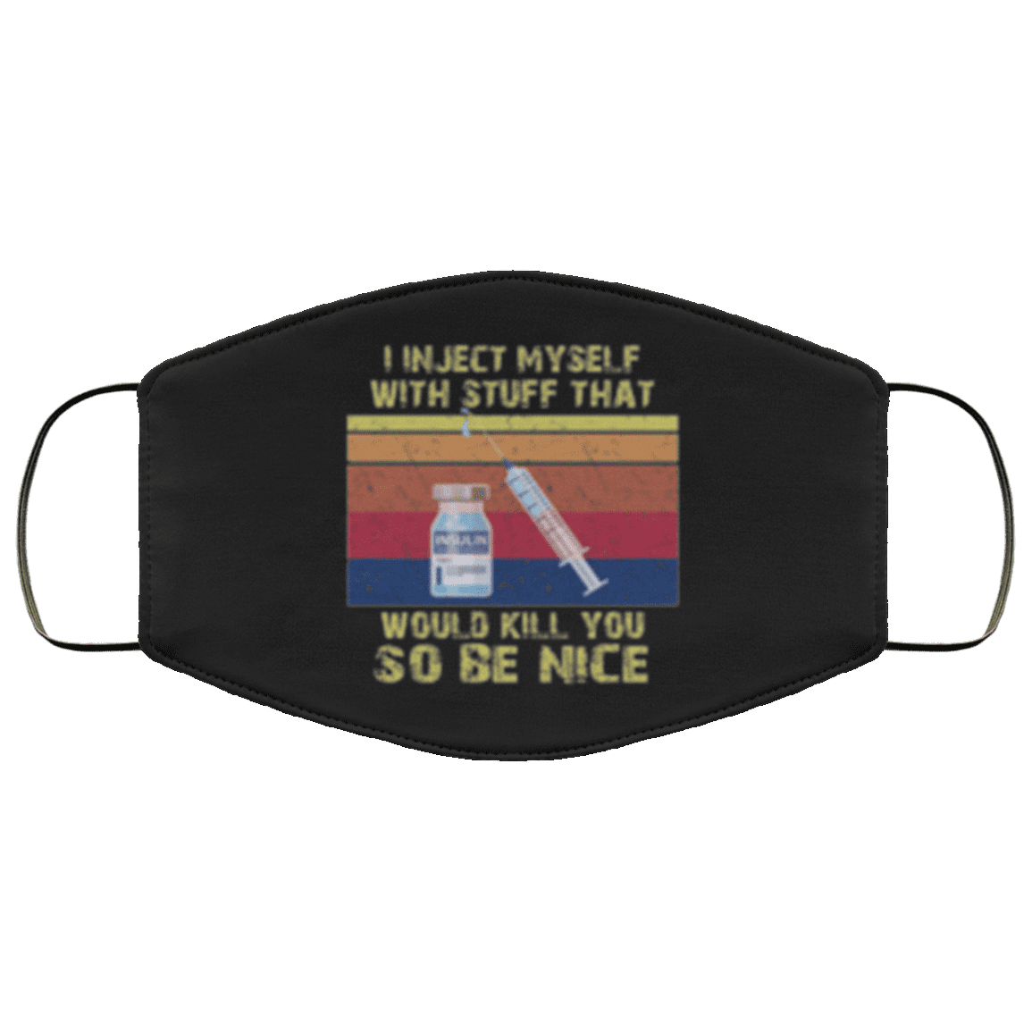I Inject Myself with Stuff That Would Kill You So Be Nice Washable Reusable Custom Printed Cloth Face Mask Cover, Black, Cloth Face Cover – Medium/Large