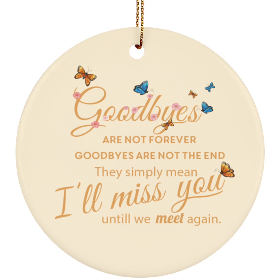 Butterfly Goodbyes Are Not Forever Circle Porcelain Ceramic Memorial Ornament, White, Ceramic Circle Ornament