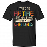 I Tried To Retire But Now I Work For My Grandkids Vintage Retro T-Shirt - Funny Grandpa Shirt, Black, Unisex T-Shirt