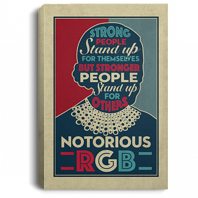 RBG Strong People Stand Up for Themselves Stronger People Stand Up for Others Framed Canvas - Unframed Poster, White, 0.75'' Framed Canvas