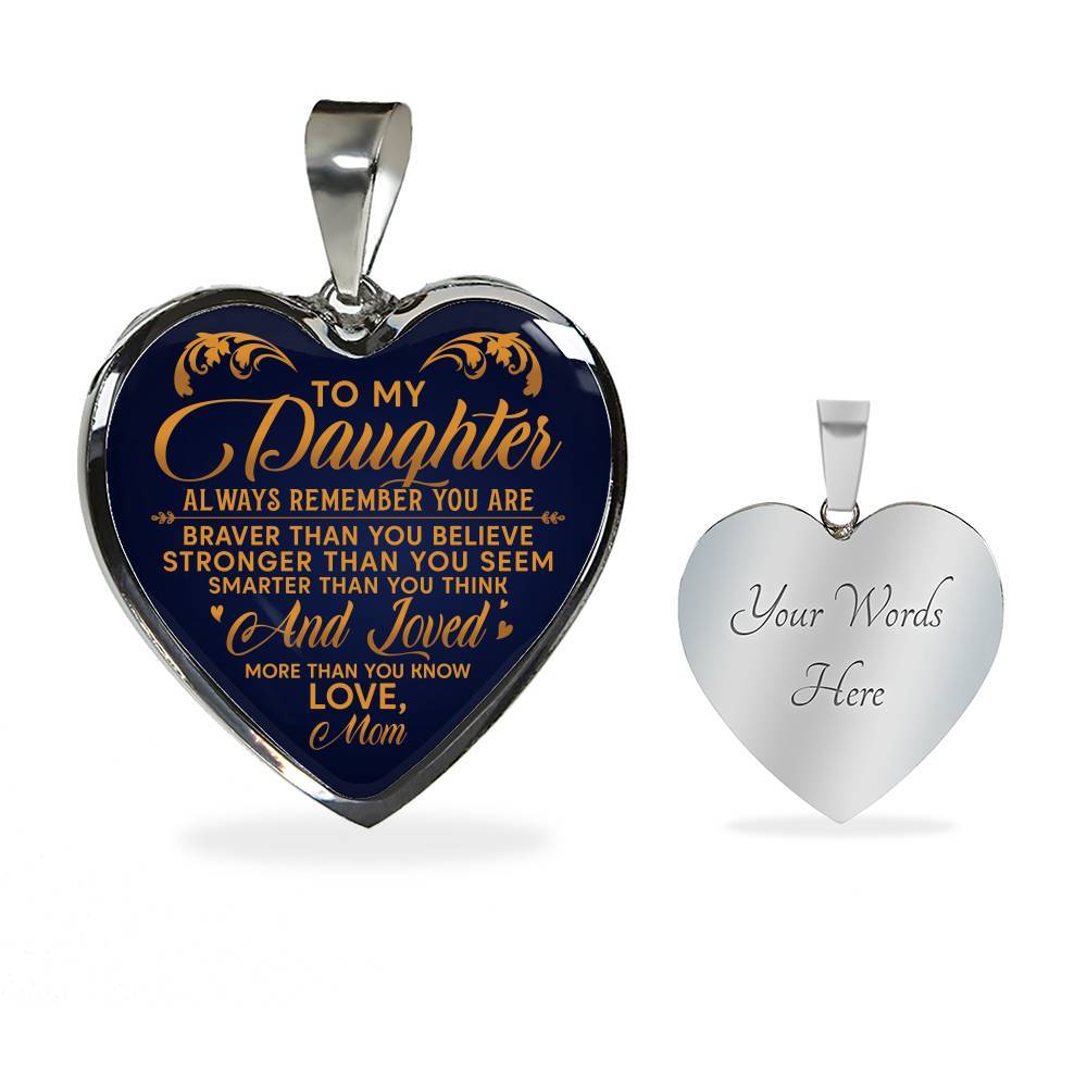 To My Daughter Always Remember You Are Braver Than You Believe Love Mom Heart Pendant Necklace - Heart Luxury Necklace (Silver)