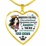 Whenever You Feel Overwhelmed Remember Whose Daughter You Are And Straighten Your Crown Heart Pendant Necklace - Heart Luxury Necklace (Gold Plated) Whenever You Feel Overwhelmed Remember Whose Daughter You Are And Straighten Your Crown Heart Pendant Necklace - Heart Luxury Necklace (Gold Plated)