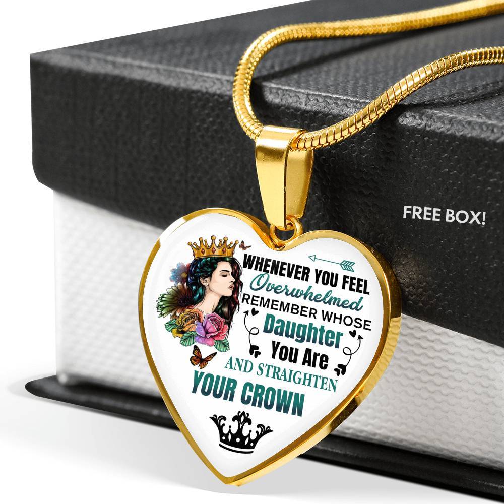 Whenever You Feel Overwhelmed Remember Whose Daughter You Are And Straighten Your Crown Heart Pendant Necklace - Heart Luxury Necklace (Gold Plated) Whenever You Feel Overwhelmed Remember Whose Daughter You Are And Straighten Your Crown Heart Pendant Necklace - Heart Luxury Necklace (Gold Plated)