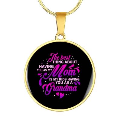 The Best Thing About Having As My Mom Circle Pendant Necklace - Necklace Gift For Mom To Be Grandma - Circle Luxury Necklace (Gold Plated)
