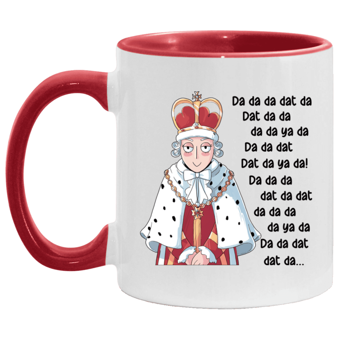 Cute Da Da Dat King George - Hamilton Musical Author Accent Mug, White/Red, 11 oz. Accent Mug