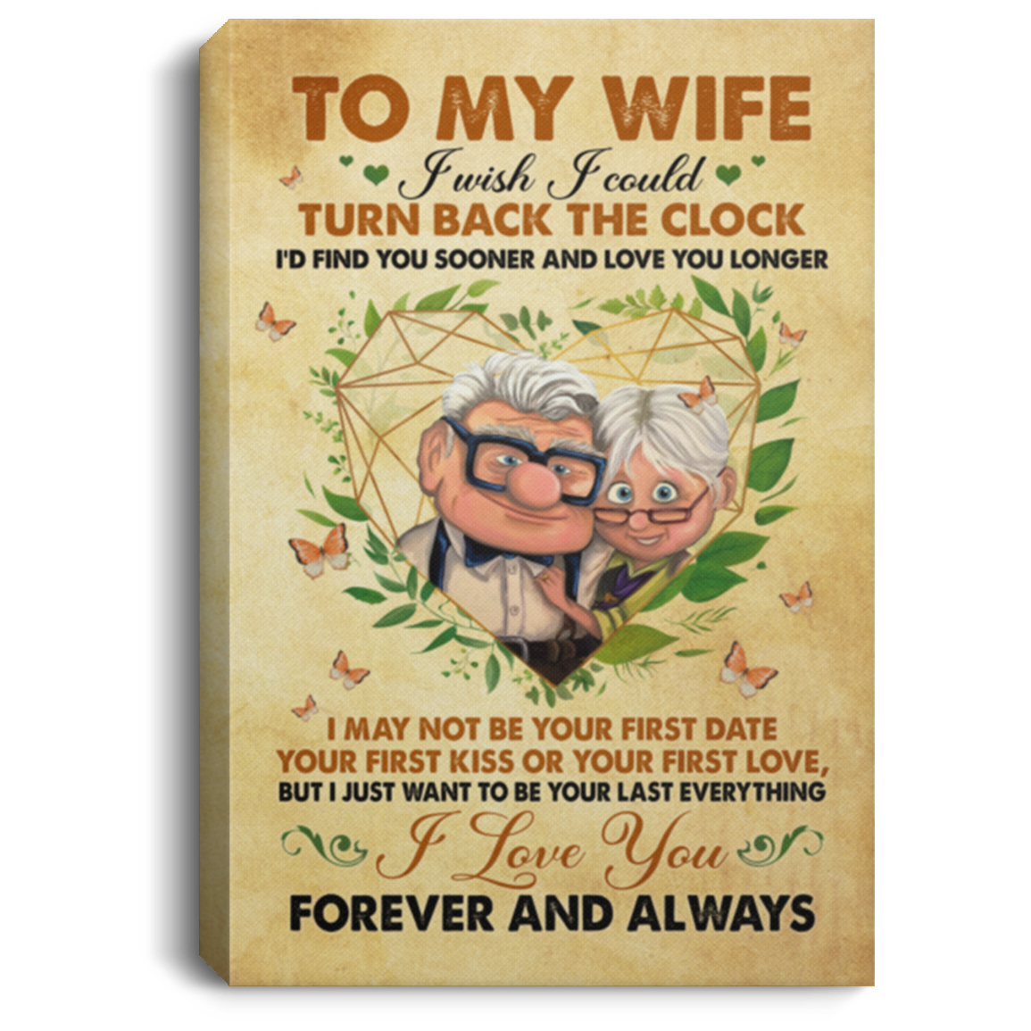 To My Wife I Wish I Could Turn Back The Clock Want To Be Your Last Everything Framed Canvas - Unframed Poster, White, 0.75'' Framed Canvas