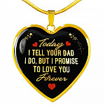 Today I Tell Your Dad I Do But I Promise To Love You Forever Heart Pendant Necklace - Bonus Daughter Gifts - Heart Luxury Necklace (Gold Plated) Today I Tell Your Dad I Do But I Promise To Love You Forever Heart Pendant Necklace - Bonus Daughter Gifts - Heart Luxury Necklace (Gold Plated)