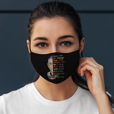Alternative view of Ruth Bader Ginsburg Fight For The Things You Care About But Do It In A Way That Lead Others To Join You Mask