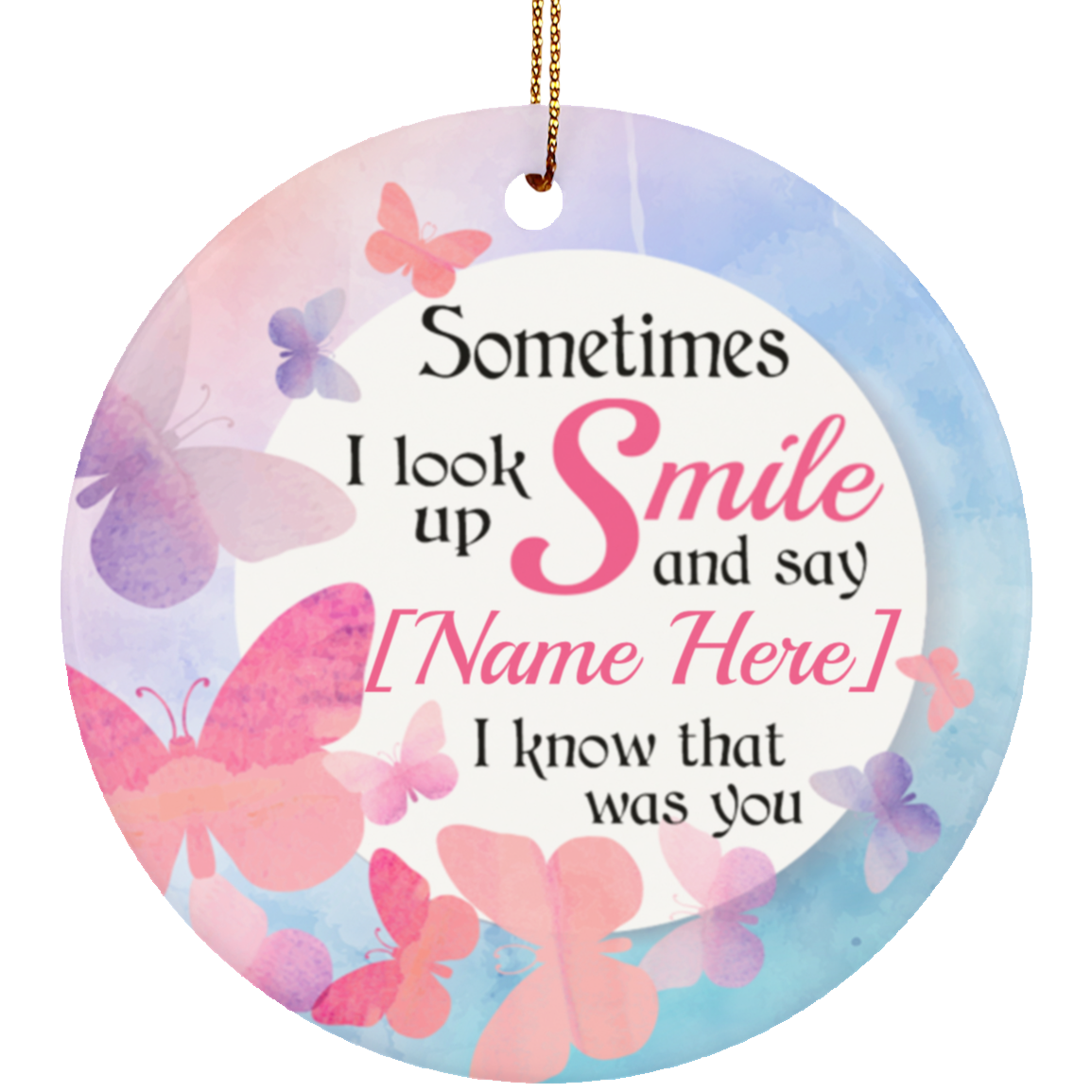 Personalized Butterfly Sometimes I Look Up Smile I Know That Was You Christmas Circle Porcelain Ornament, White, Ceramic Circle Ornament