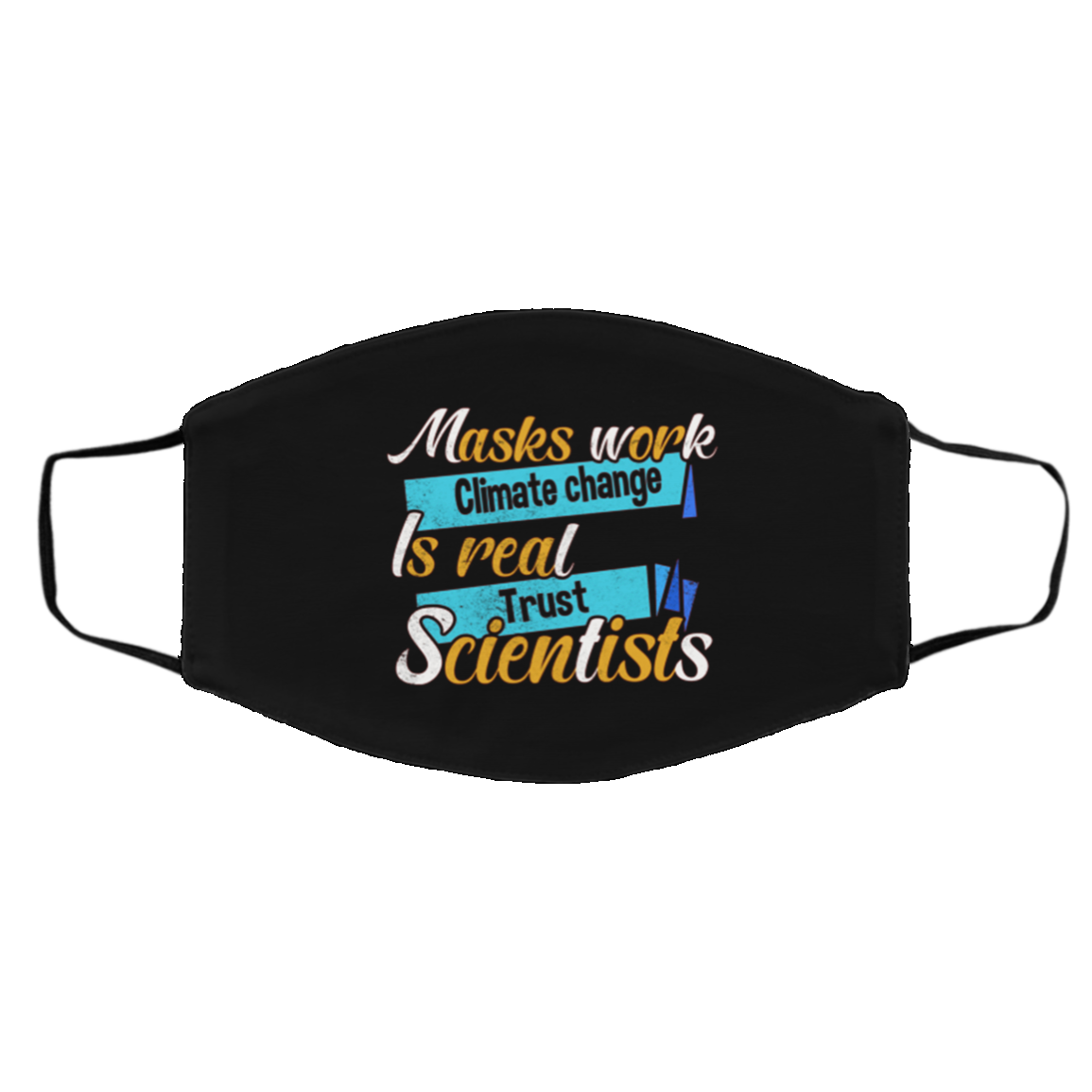 Masks Work Climate Change Is Real Trust Scientists Washable Reusable Custom - Printed Cloth Face Mask Cover, Black, Cloth Face Cover – Medium/Large
