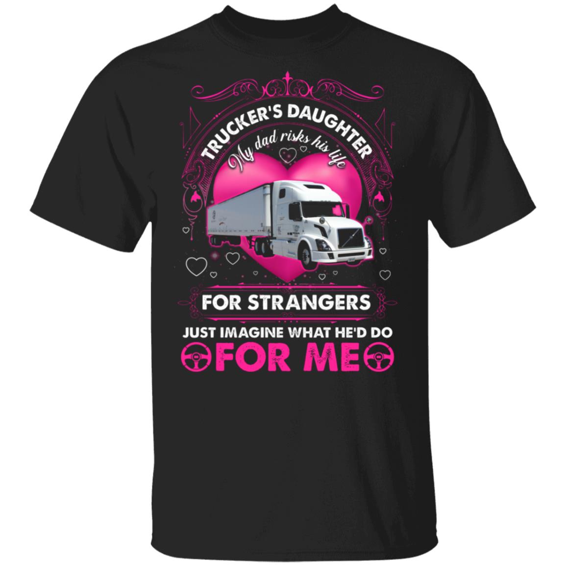 Truckers Daughter My Dad Risks His Life T-Shirt - Funny Truckers Daughter Shirt, Black, Unisex T-Shirt
