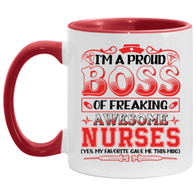 I'm A Proud Boss Of Freaking Awesome Nurses My Favorite Gave Me This Accent Mug - Coffee Mug Gift, White/Red, 11 oz. Accent Mug