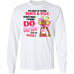 I'm Tired Of Paying Rents And Bills I Wanna Do Bald Head Hoe Shit Hoodie - Sweatshirt - Long Sleeve Shirt, White, Long Sleeve I'm Tired Of Paying Rents And Bills I Wanna Do Bald Head Hoe Shit Hoodie - Sweatshirt - Long Sleeve Shirt, White, Long Sleeve