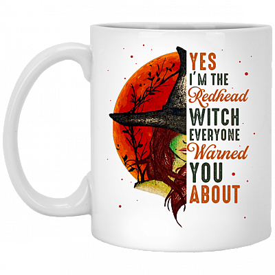 Yes Im The Redhead Witch Everyone Warned You About Funny Ginger Girl Ceramic Coffee Mug - Water Bottle, White, 11 oz. White Mug