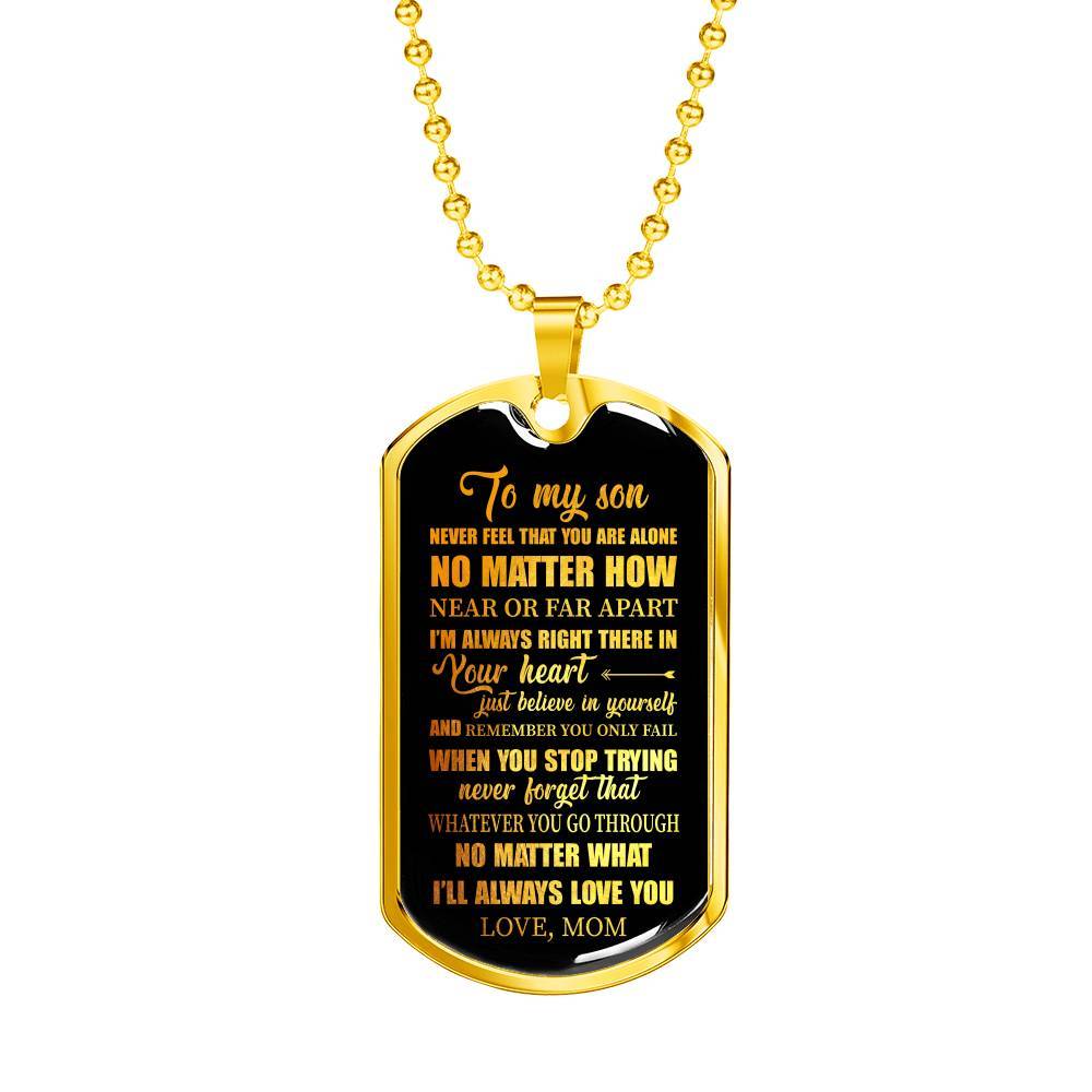 To My Son Never Feel That You're Alone I'm Always Right There In Your Heart Dogtag Pendant Necklace - Dog Tag (Gold Plated)